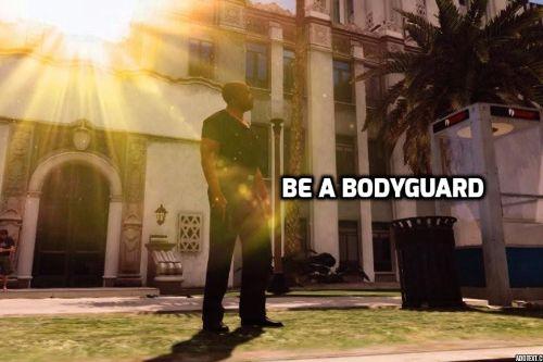 Be A Bodyguard